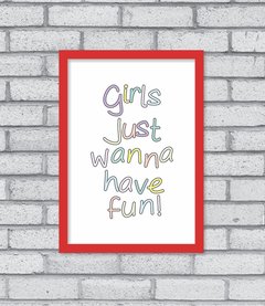 Quadro Girls Just Wanna Have Fun - Pendurama Quadros e Artigos de Decoração