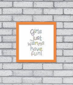 Quadro Girls Just Wanna Have Fun - Pendurama Quadros e Artigos de Decoração