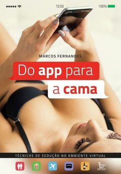 Do app para a cama – técnicas de sedução no ambiente virtual