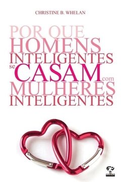 Por Que Homens Inteligentes Se Casam Com Mulheres Inteligentes