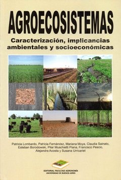 Agroecosistemas. Caracterización, implicancias ambientales y socioeconómicas