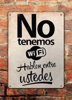 Chapa rústica No tenemos Wifi hablen entre ustedes