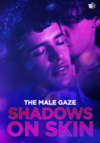 The Male Gaze: Shadows on Skin (2023)