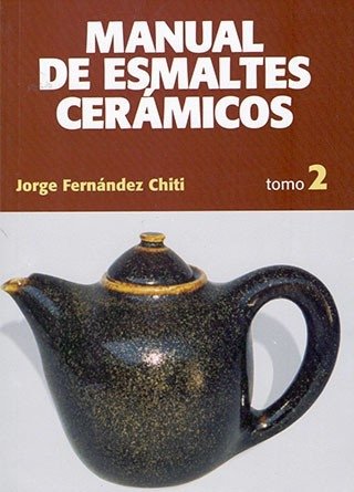 Manual de Esmaltes Cerámicos: Tomo 2