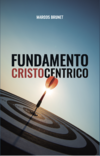 Fundamento CRISTOCENTRICO - Marcos Brunet