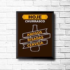 PLACA HOJE CHURRASCO AMIGOS RISADAS CERVEJA - comprar online