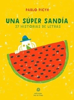 Una super sandía. 27 historias de letras.