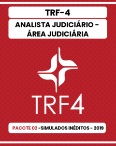 Pacote 02 - 03 Simulados Inéditos - TRF-4 - Analista Judiciário - Área Judiciária (AJAJ)