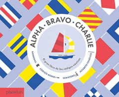 Alpha Bravo Charlie: el gran libro de los códigos náuticos