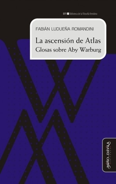 LA ASCENSION DE ATLAS GLOSAS SOBRE ABY WARBURG - LUDUEÑA ROMANDINI FABIAN