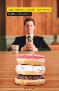 TRES ENSAYOS SOBRE TWIN PEAKS - THIELLEMENT PACOME