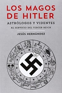 MAGOS DE HITLER ASTROLOGOS Y VIDENTES AL SERVICIO - HERNANDEZ JESUS