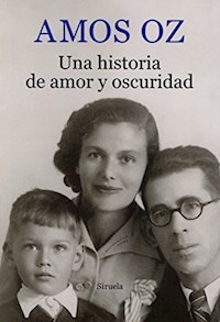UNA HISTORIA DE AMOR Y OSCURIDAD - OZ AMOS