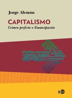 CAPITALISMO CRIMEN PERFECTO O EMANCIPACION (COLECC - ALEMAN JORGE.