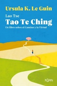 TAO TE CHING VERSION DE URSULA LE GUIN - LAO TSE