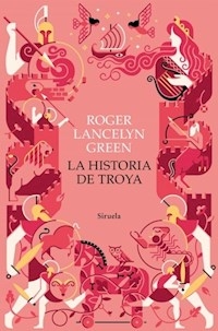 HISTORIA DE TROYA - LANCELYN GREEN ROGER