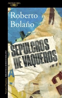 SEPULCROS DE VAQUEROS ED 2017 - BOLAÑO ROBERTO