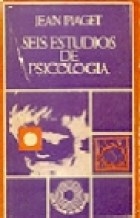 SEIS ESTUDIOS DE PSICOLOGIA - PIAGET JEAN