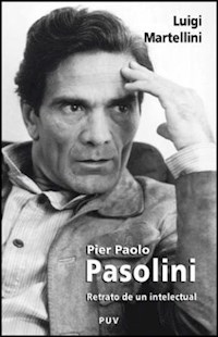 PIER PAOLO PASOLINI RETRATO DE UN INTELECTUAL - MARTELLINI LUIGI