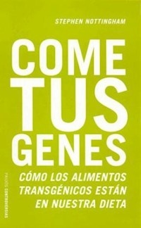 COME TUS GENES COMO LOS ALIMENTOS TRANSGENICOS EST - NOTTINGHAM STEPHEN