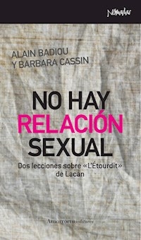 NO HAY RELACIÓN SEXUAL LECCIONES LACAN LETOURDIT - BADIOU A CASSIN B