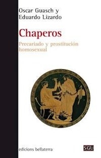 CHAPEROS PRECARIADO Y PROSTITUCION HOMOSEXUAL - GUASCH OSCAR LIZARDO EDUARDO