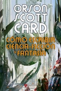 COMO ESCRIBIR CIENCIA FICCION Y FANTASIA - CARD ORSON S