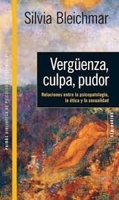 VERGÜENZA CULPA PUDOR RELACIONES PSICOPATOLOGÍA ET - BLEICHMAR SILVIA