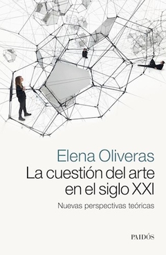 CUESTION DEL ARTE EN EL SIGLO XXI LA - OLIVERAS ELENA