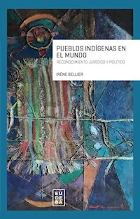 PUEBLOS INDIGENAS EN EL MUNDO - BELLIER, IRENE COMPILADORA