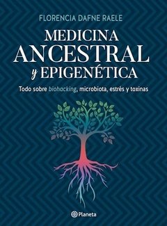 MEDICINA ANCESTRAL Y EPIGENETICA TODO SOBRE BIOHAC - RAELE FLORENCIA DAFNE