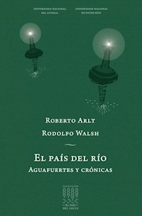 PAIS DEL RIO EL AGUAFUERTES Y CRONICAS - ARLT ROBERTO WALSH RODOLFO