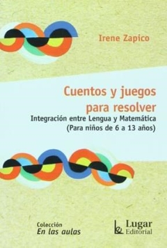 CUENTOS Y JUEGOS PARA RESOLVER LENGUA Y MATEMATICA - ZAPICO IRENE