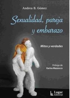 SEXUALIDAD PAREJA Y EMBARAZO MITOS Y VERDADES - GOMEZ ANDREA