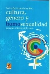 CULTURA GENERO Y HOMOSEXUALIDAD ED 2005 - SCHICKENDANTZ CARLOS