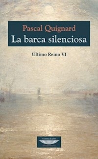 BARCA SILENCIOSA LA 1? ED 2010 - QUIGNARD PASCAL