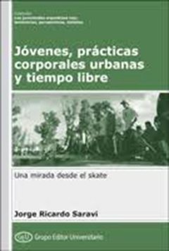 JÓVENES PRACTICAS CORPORALES URBANAS Y TIEMPO LIBR - SARAVI JORGE