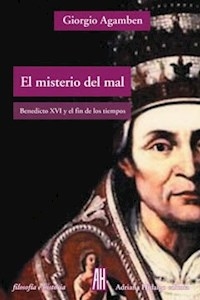 MISTERIO DEL MAL EL BENEDICTO XVI - AGAMBEN GIORGIO