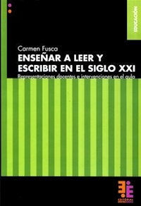 ENSEÑAR A LEER Y ESCRIBIR EN EL S XXI ED 2012 - FUSCA CARMEN