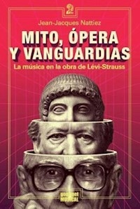 MITO OPERA Y VANGUARDIAS LEVI SSTRAUSS - NATTIEZ JEAN JACQUES