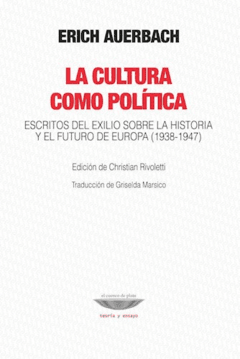 CULTURA COMO POLÍTICA ESCRITOS DEL EXILIO HISTORIA - AUERBACH ERICH