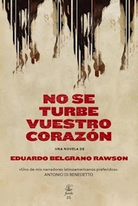 NO SE TURBE VUESTRO CORAZON - BELGRANO RAWSON EDUARDO.