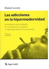 ADICCIONES EN LA HIPERMODERNIDAD LAS - LEVATO MABEL