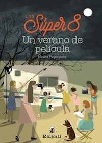 UN VERANO DE PELICULA LAS SUPER 8 - POGORELSKY M SANTIN M