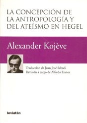 CONCEPCION DE LA ANTROPOLOGIA Y DEL ATEISMO EN HEG - KOJEVE ALEXANDER