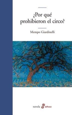 POR QUE PROHIBIERON EL CIRCO ? ED 2013 - GIARDINELLI MEMPO