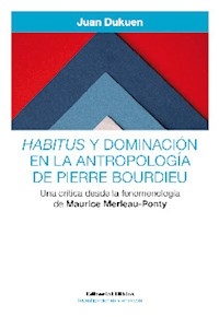 HABITUS Y DOMINACIÓN EN LA ANTROPOLOGÍA BOURDIEU - DUKUEN JUAN