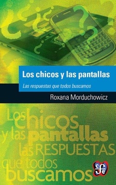 CHICOS Y LAS PANTALLAS LOS ED 2014 - MORDUCHOWICZ ROXANA