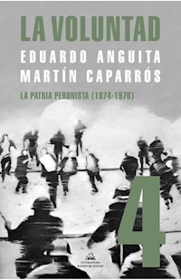 VOLUNTAD 4 LA PATRIA PERONISTA - ANGUITA EDUARDO CAPARROS M