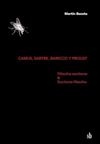 CAMUS SARTRE BARICCO PROUST - BUCETA MARTIN